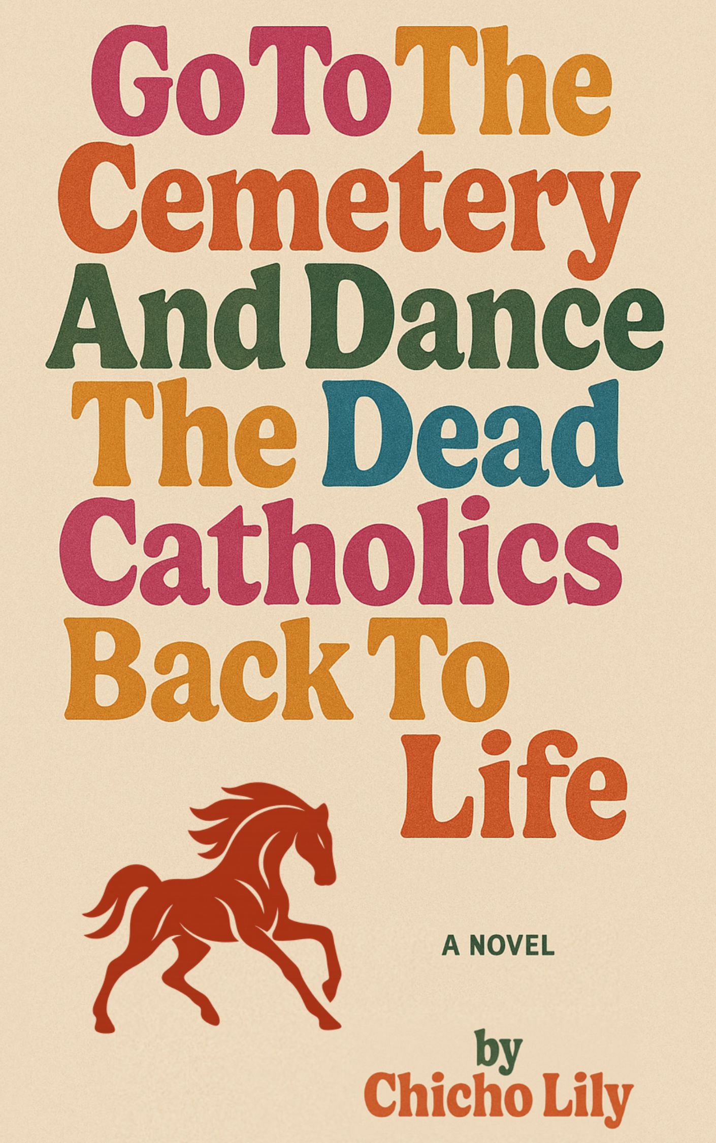 Chicho Lily Los Angeles author Go To The Cemetery And Dance The Dead Catholics Back To Life horse racing novel